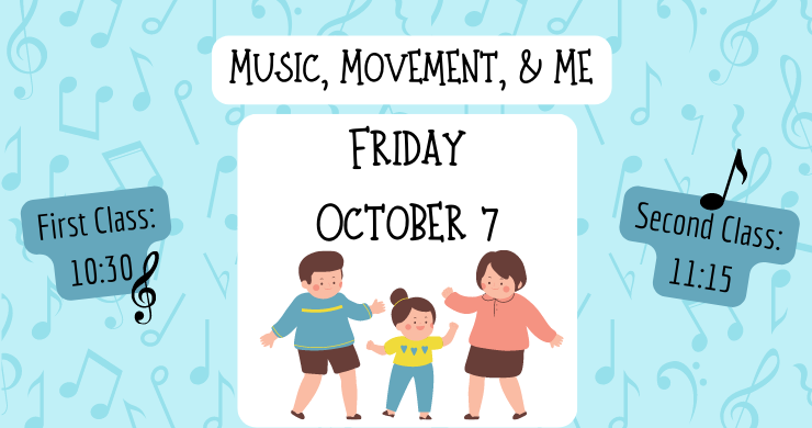 Illustration of child and parents dancing: Music, Movement, and Me, Friday October 7, First Class at 10:30, Second Class at 11:15