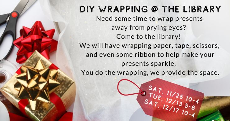 DIY gift wrapping at the library, 11/26, 12/13, 12/17