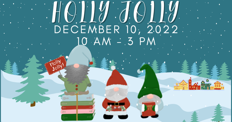 Holly Jolly December 10, 10 am - 3 pm
