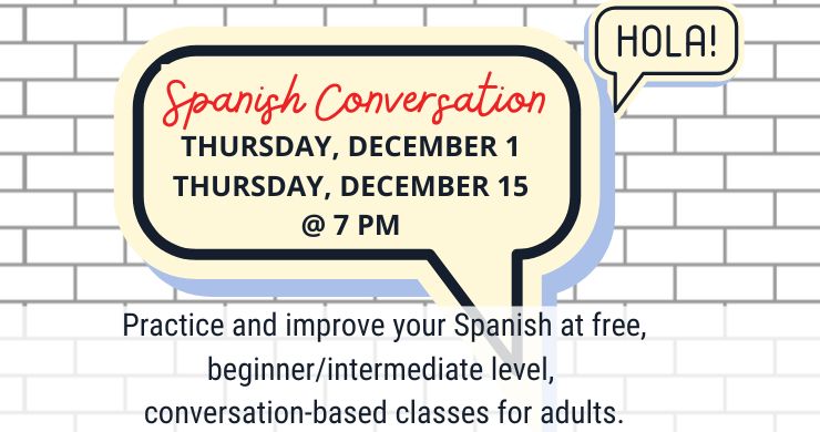 Spanish Conversation Class in December, 1 and 15 at 7