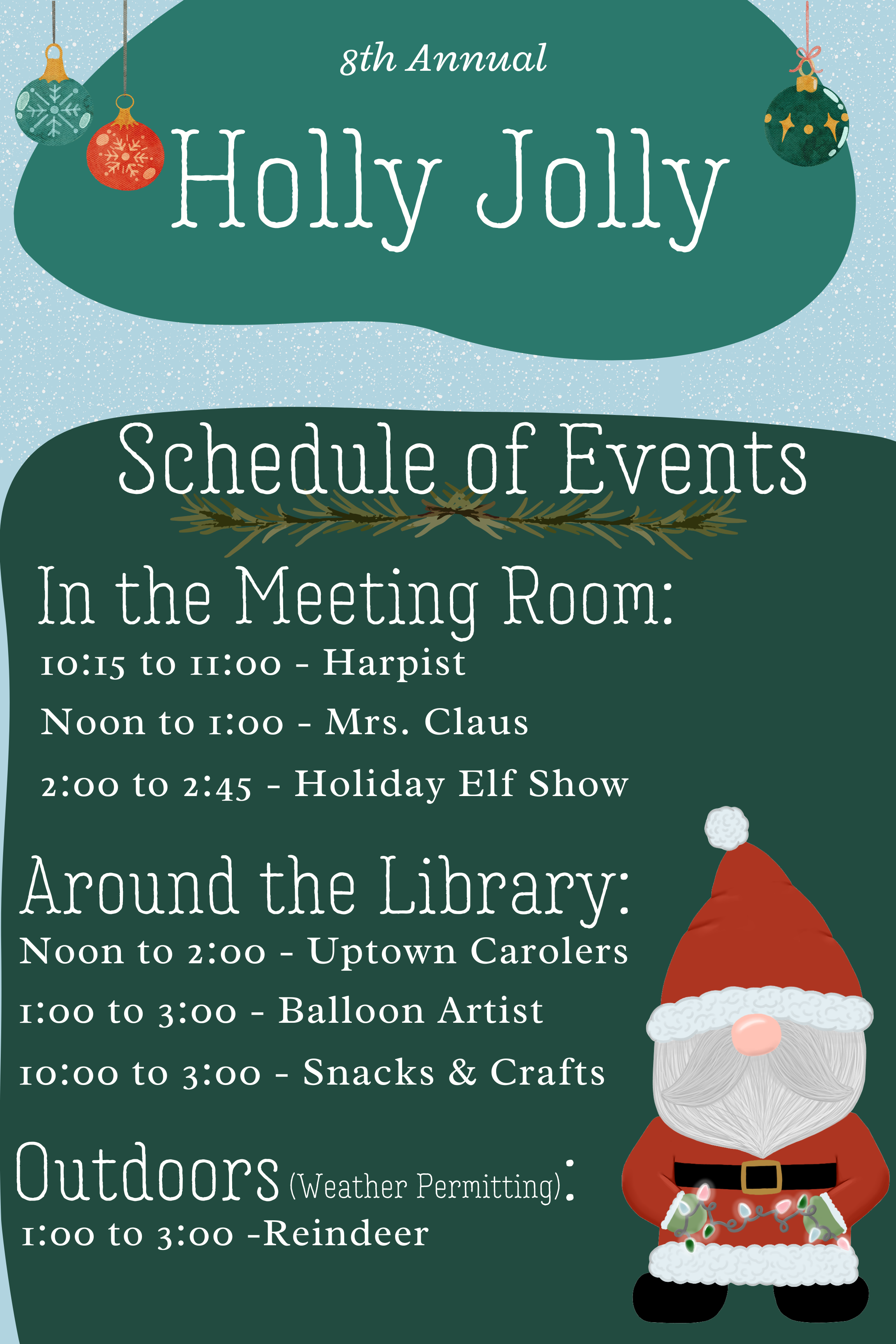 Holly Jolly Schedule of Events: Harpist, Mrs. Claus, Holiday Elf Show, Uptown Carolers, Balloon Artist, Snacks and Crafts, Reindeer.
