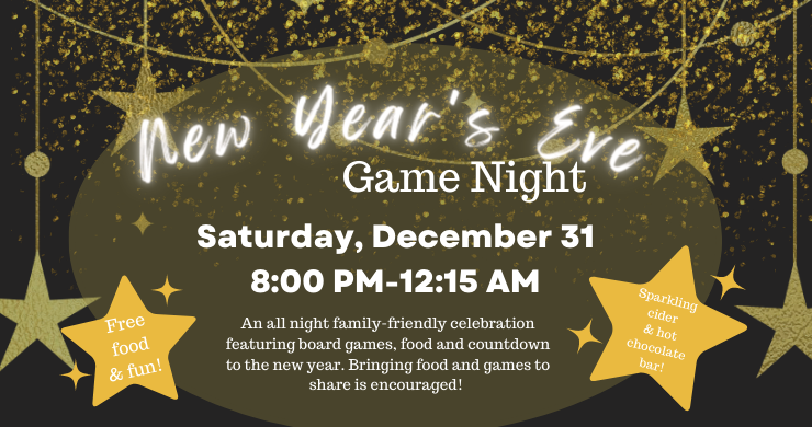 NYE Family Game Night at the library 8 pm to 12:15 am