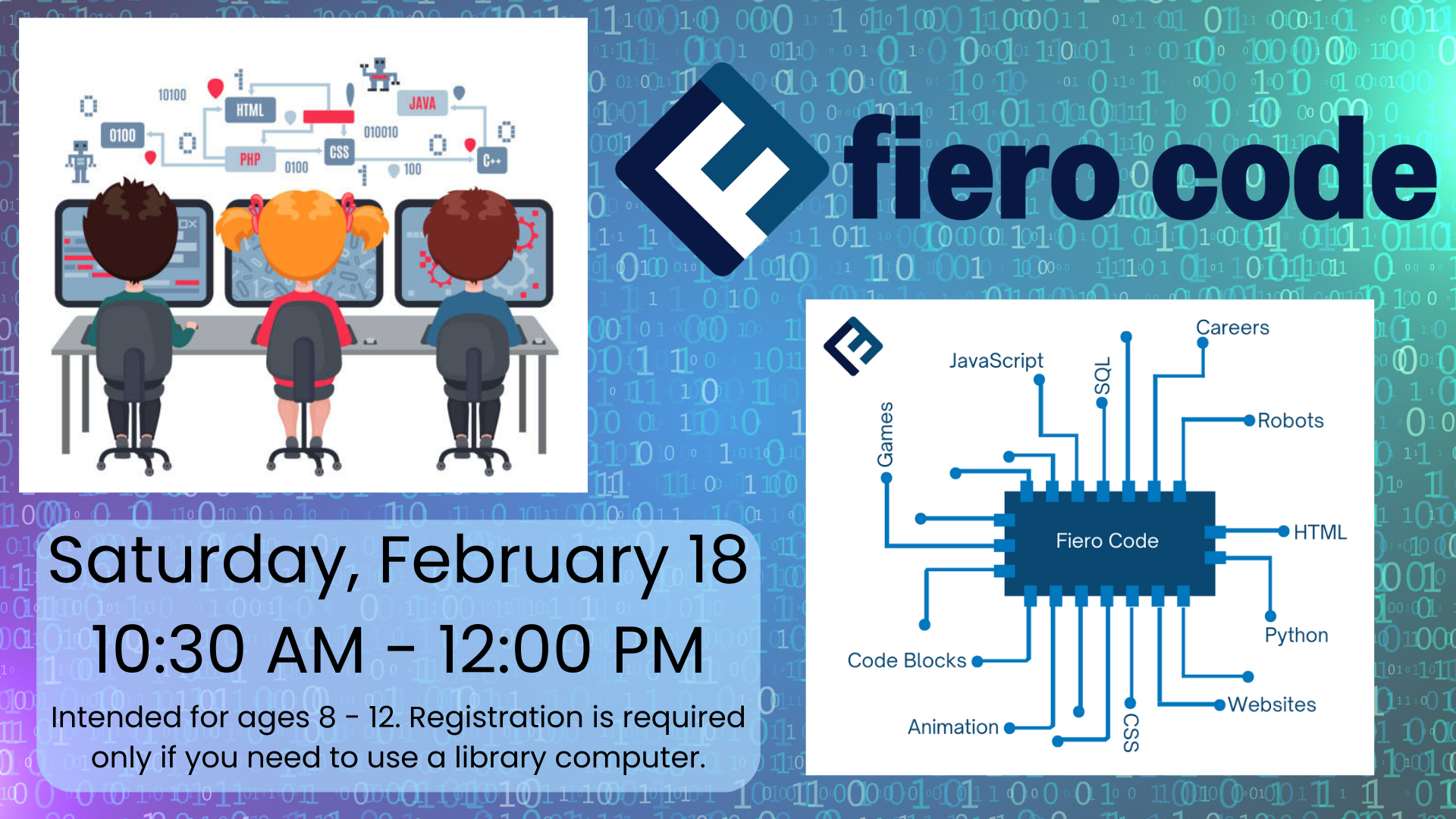 Fiero Code Club Saturday February 18 at 10:30 AM to 12:00 PM for ages 8 to 12