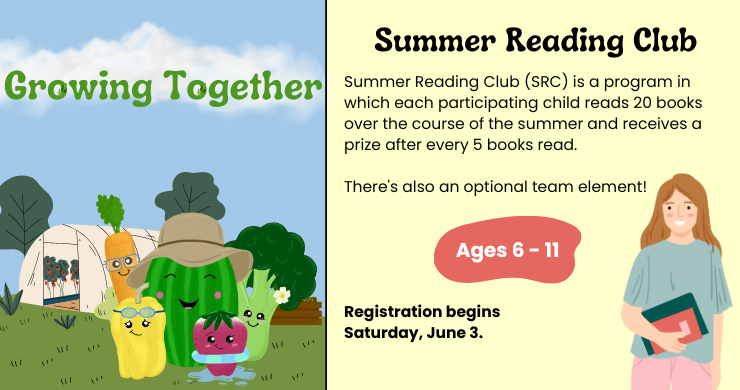 Growing Together. Summer Reading Club: Summer Reading Club (SRC) is a program in which each participating child reads 20 books over the course of the summer and receives a prize after every 5 books read. Ages 6-11. Registration opens Saturday, June 3.