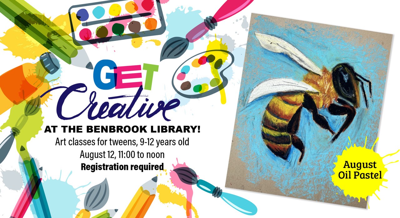 Get Creative at the Benbrook Library! Art class for tweens, 9 - 12 years old. August 12. 11 am to noon. Registration required. 
