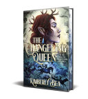 Image for "The Changeling Queen: Deluxe Limited Edition"