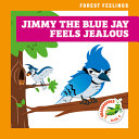Image for "Jimmy the Blue Jay Feels Jealous"