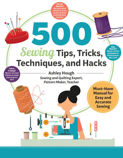 500 Sewing Tips, Tricks, Techniques, and Hacks