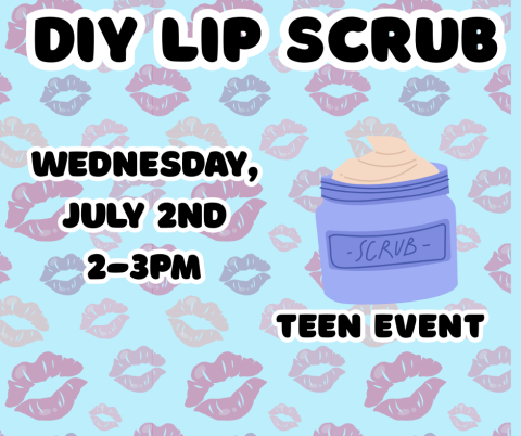DIY Lip Scrub. Wednesday, July 2nd. 2-3pm. Teen Event. 
