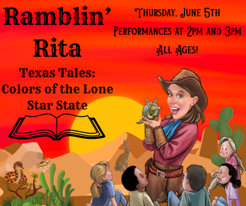 Ramblin' Rita Texas Tales: Colors of the Lone Star State. Thursday, June 5th Performances at 2pm and 3pm. All Ages!