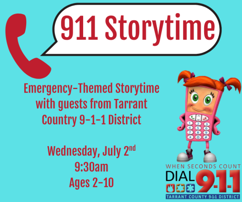 Emergency-Themed Storytime with guests from Tarrant Country 9-1-1 District  Wednesday, July 2nd 9:30am Ages 2-10