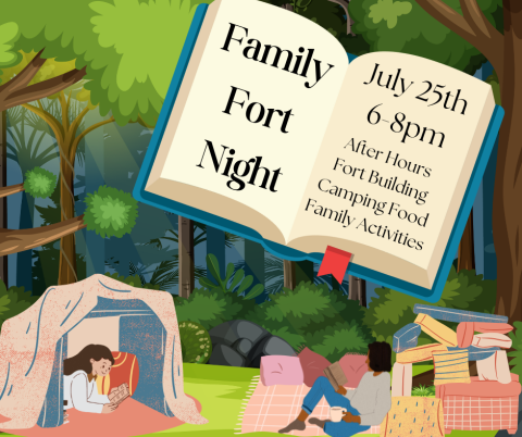 Family Fort Night. July 25th 6-8pm. After Hours Fort Building Camping Food Family Activities.