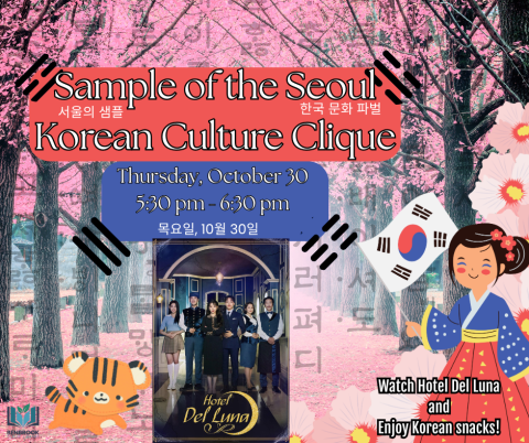 Sample of the Seoul: Korean Culture Clique, Thursday, October 30, 6 pm to 7 pm, Watch Hotel del Luna and enjoy snacks