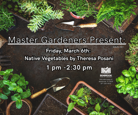 Master Gardeners Presents Native Vegetables by Theresa Posani, 1-2:30 pm