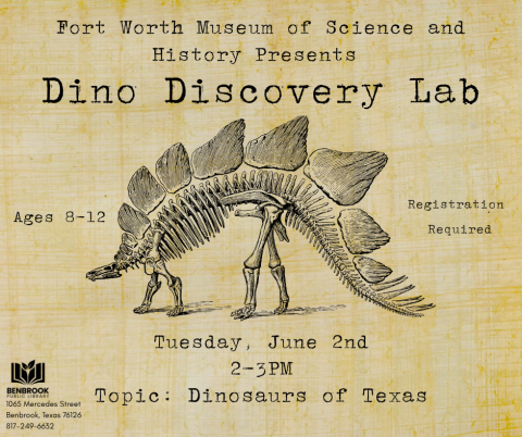 Fort Worth Museum of Science and History Presents Dino Discovery Lab. Tuesday, June 23rd 2-3PM Topic: Dinosaurs of Texas. Ages 8-12. Registration Required.