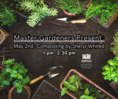 Master Gardener Presents: Composting by Sheryl Whited, Friday, May 2, 1 to 2:30 pm