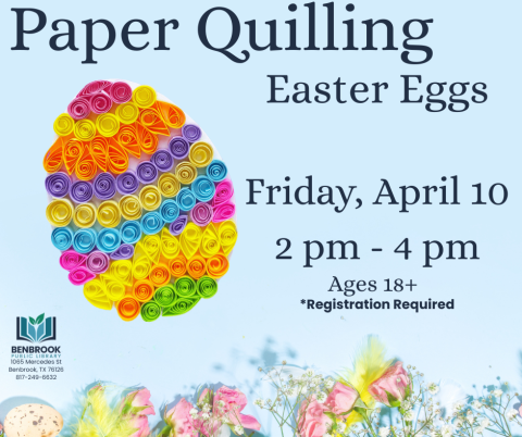 Paper Quilling Easter Eggs, Friday, April 10, 2 to 4 pm, Registration Required