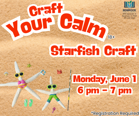Craft Your Calm - Starfish Craft, Monday June 1, 6 to 7 pm, Registration Required