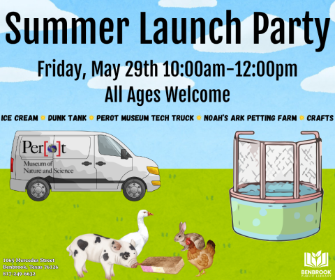 Summer Launch Party. Friday, May 29th 10:00am-12:00pm All Ages Welcome. Ice cream; dunk tank; Perot museum tech truck; Noah’s Ark Petting Farm; Crafts.