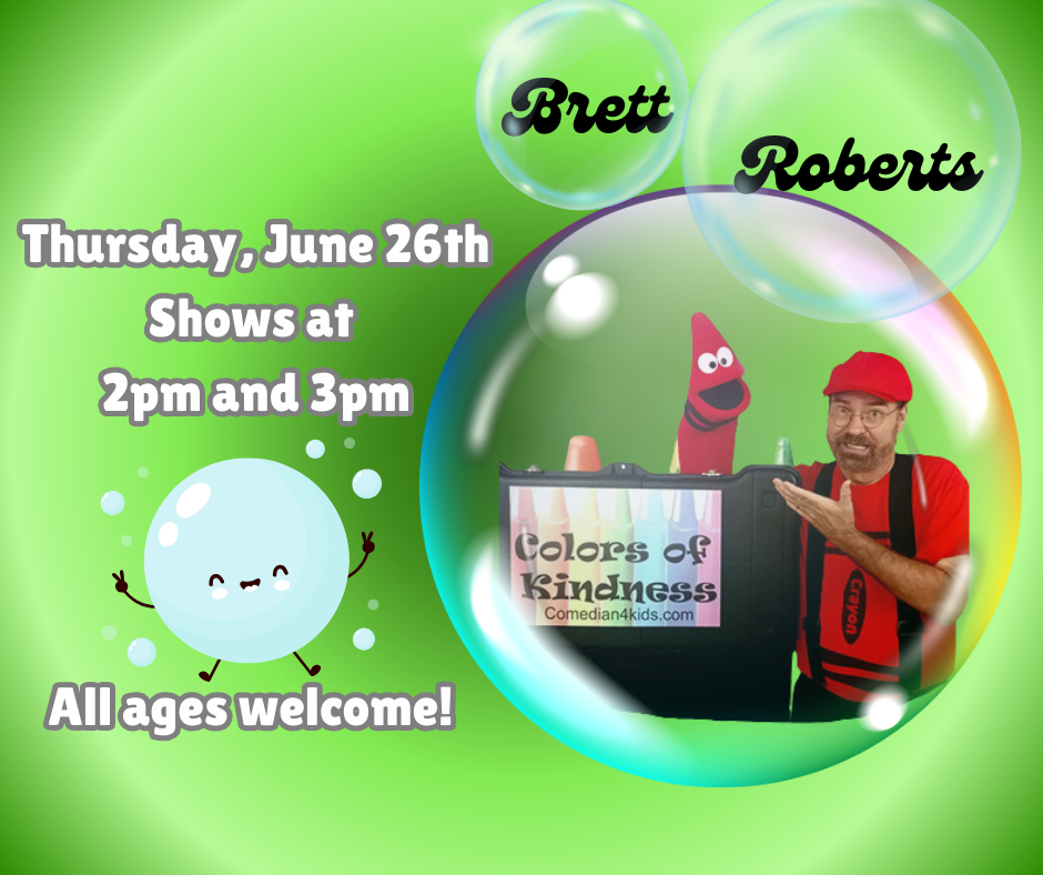 Brett Roberts. Thursday, June 26th Shows at  2pm and 3pm. All ages welcome!