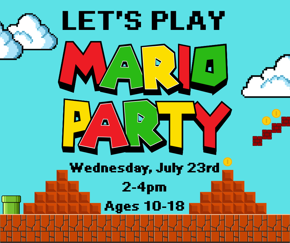 Let's play Mario Party. Wednesday, July 23rd. 2-4pm. Ages 10-18.