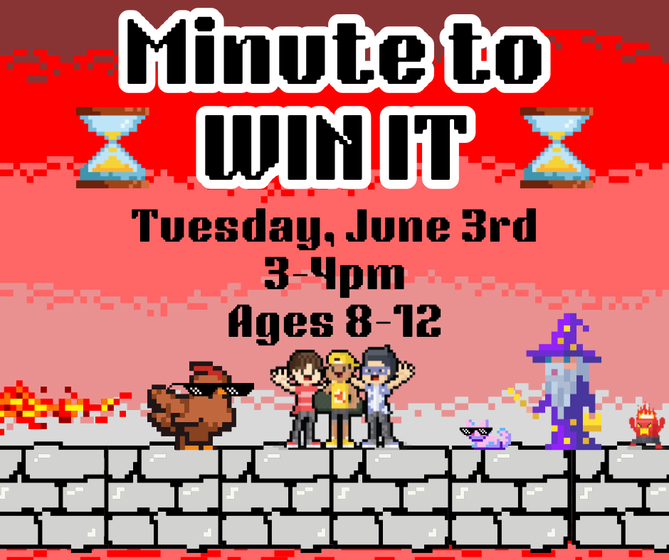 Minute to Win It. Tuesday, June 3rd. 3-4pm. Ages 8-12.