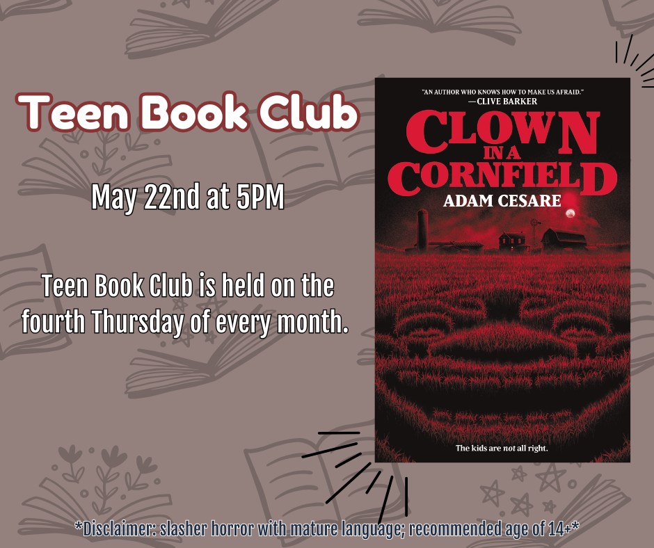 Teen Book Club. May 22 at 5PM. Clown in a Cornfield by Adam Cesare..