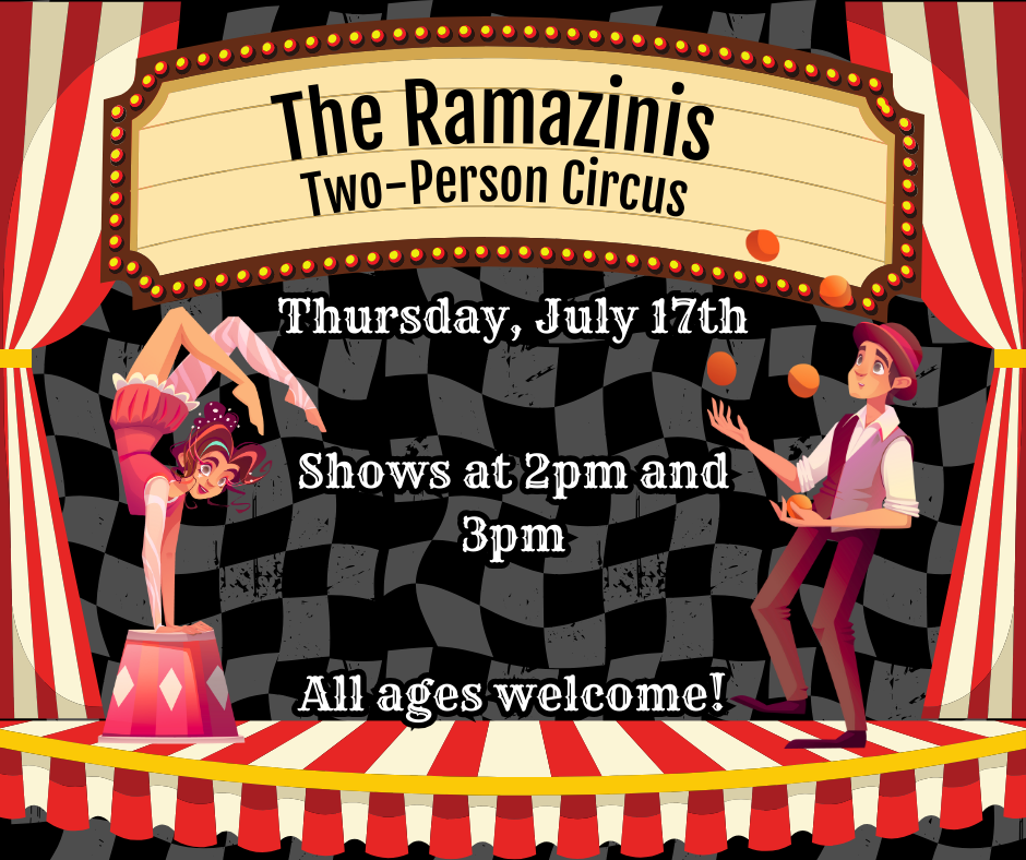 The Ramazinis two-person circus. Thursday, July 17th. Shows at 2pm and 3pm. All ages welcome!