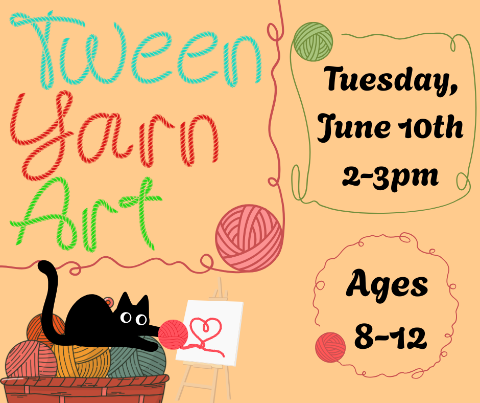 Tween Yarn Art. Tuesday, June 10th 2-3pm. Ages 8-12.