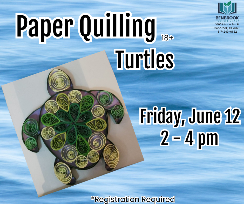 Paper Quilling - Turtles - Friday, June 12, 2 to 4 pm, Registration Required
